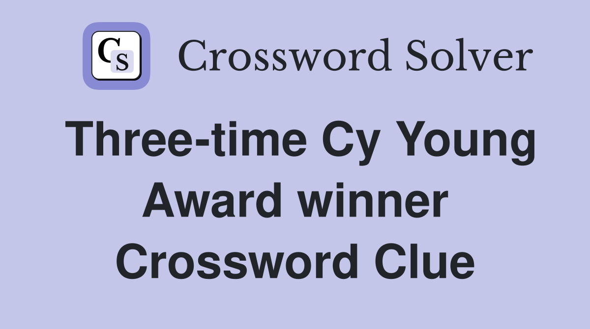 Three-time Cy Young Award winner Crossword Clue