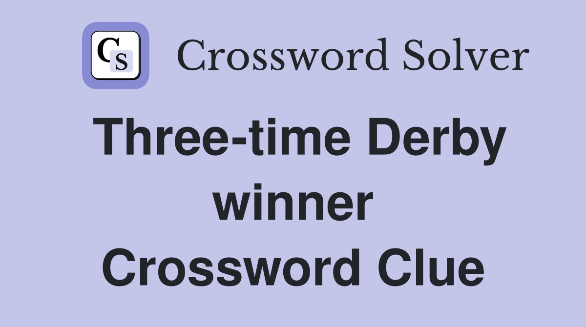 Three-time Derby winner Crossword Clue