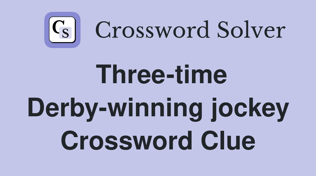 Three-time Derby-winning jockey Crossword Clue