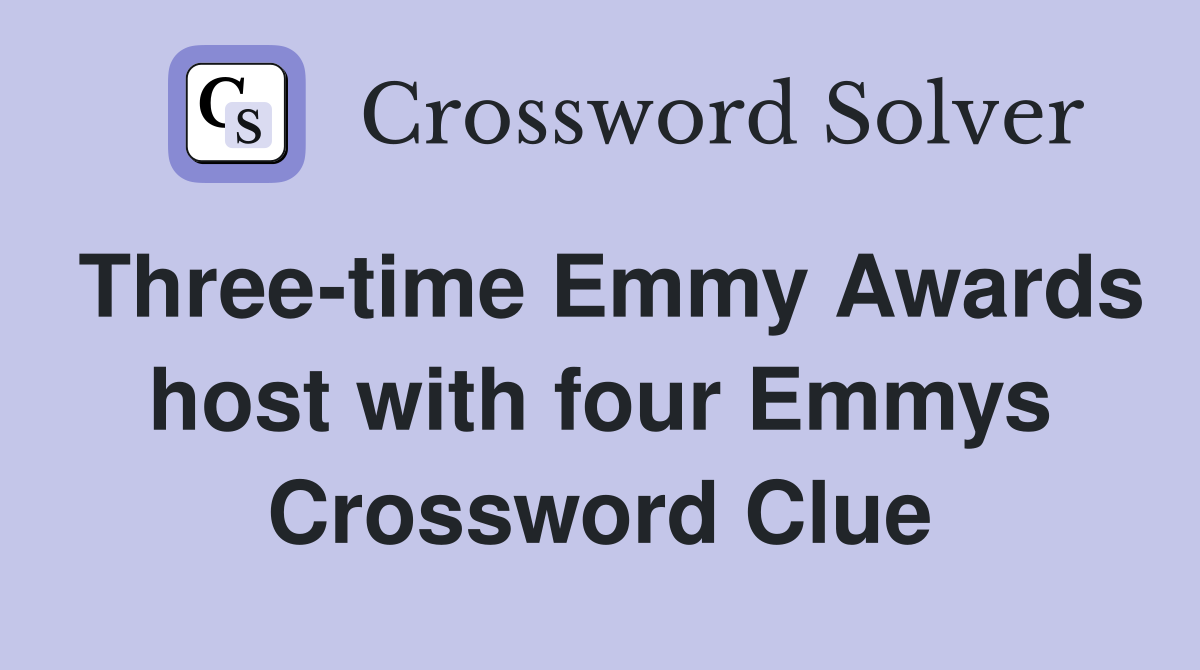 Three-time Emmy Awards host with four Emmys Crossword Clue