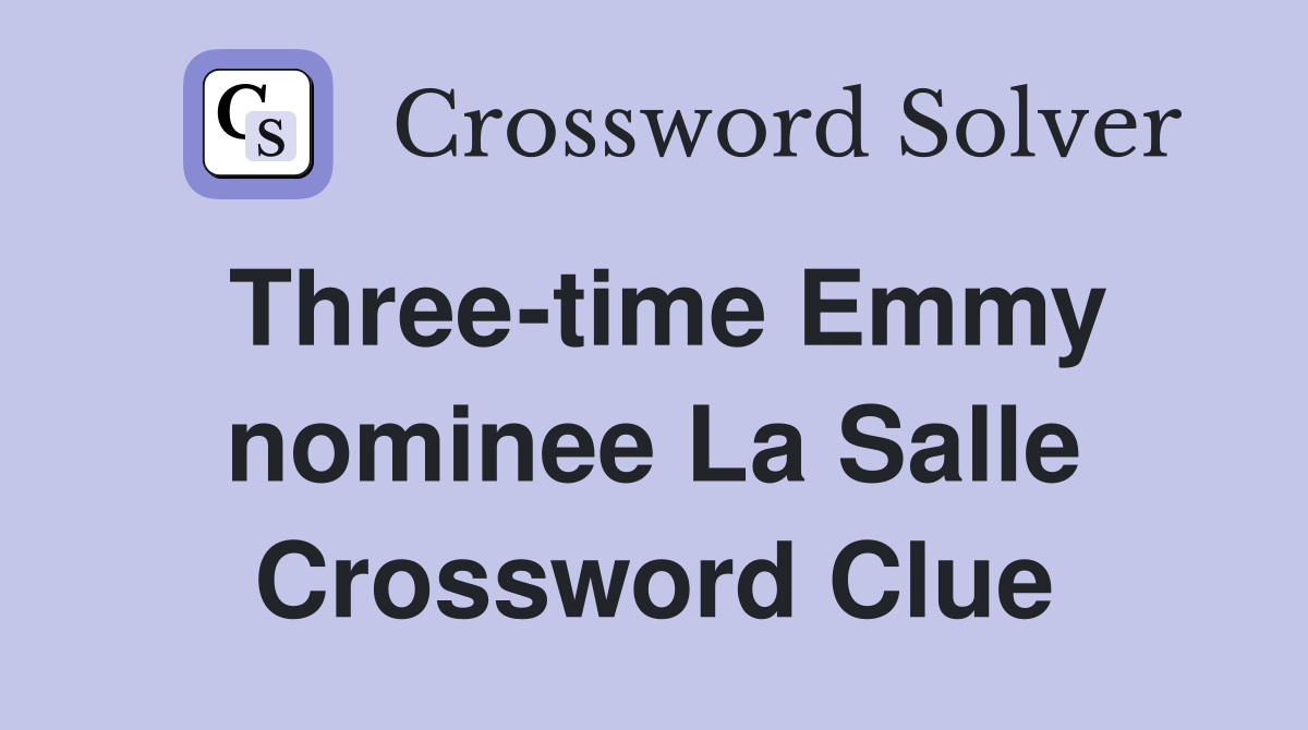 Three-time Emmy nominee La Salle Crossword Clue