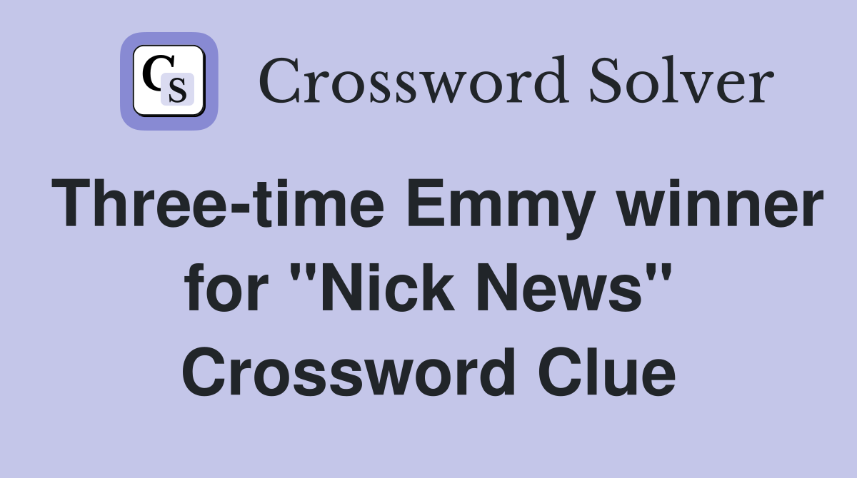 Three-time Emmy winner for "Nick News" Crossword Clue