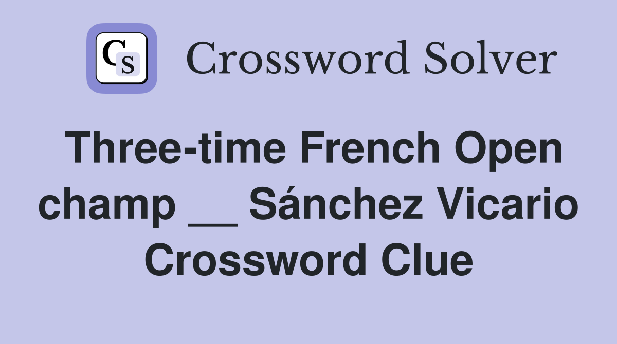 Three-time French Open champ __ Sánchez Vicario Crossword Clue
