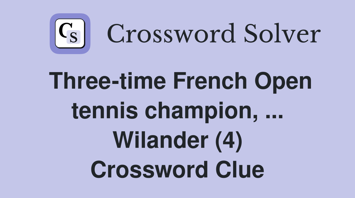 Three-time French Open tennis champion, ... Wilander (4) Crossword Clue