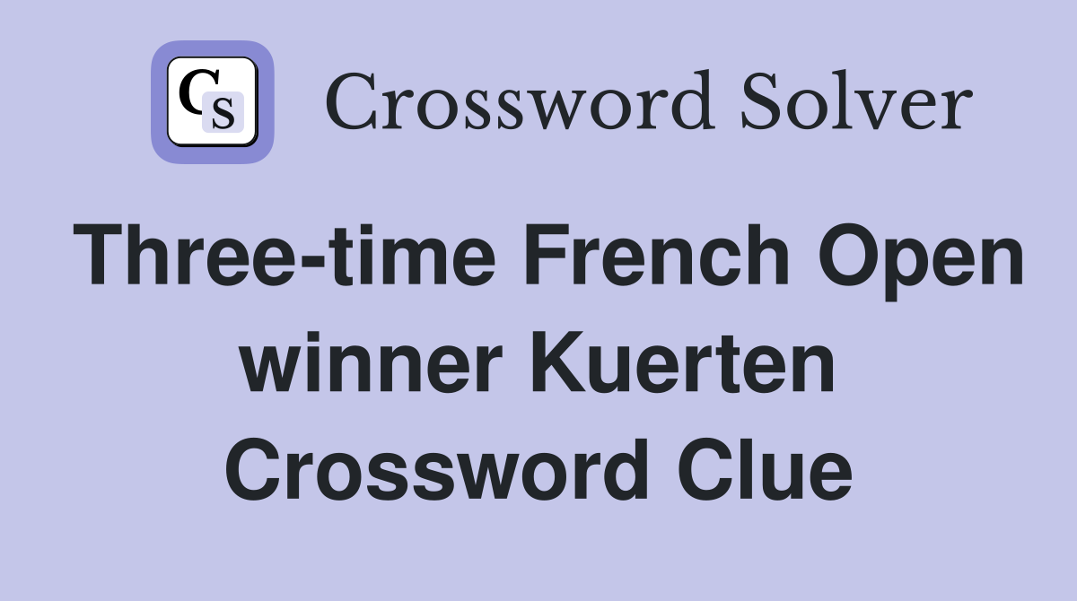 Three-time French Open winner Kuerten Crossword Clue