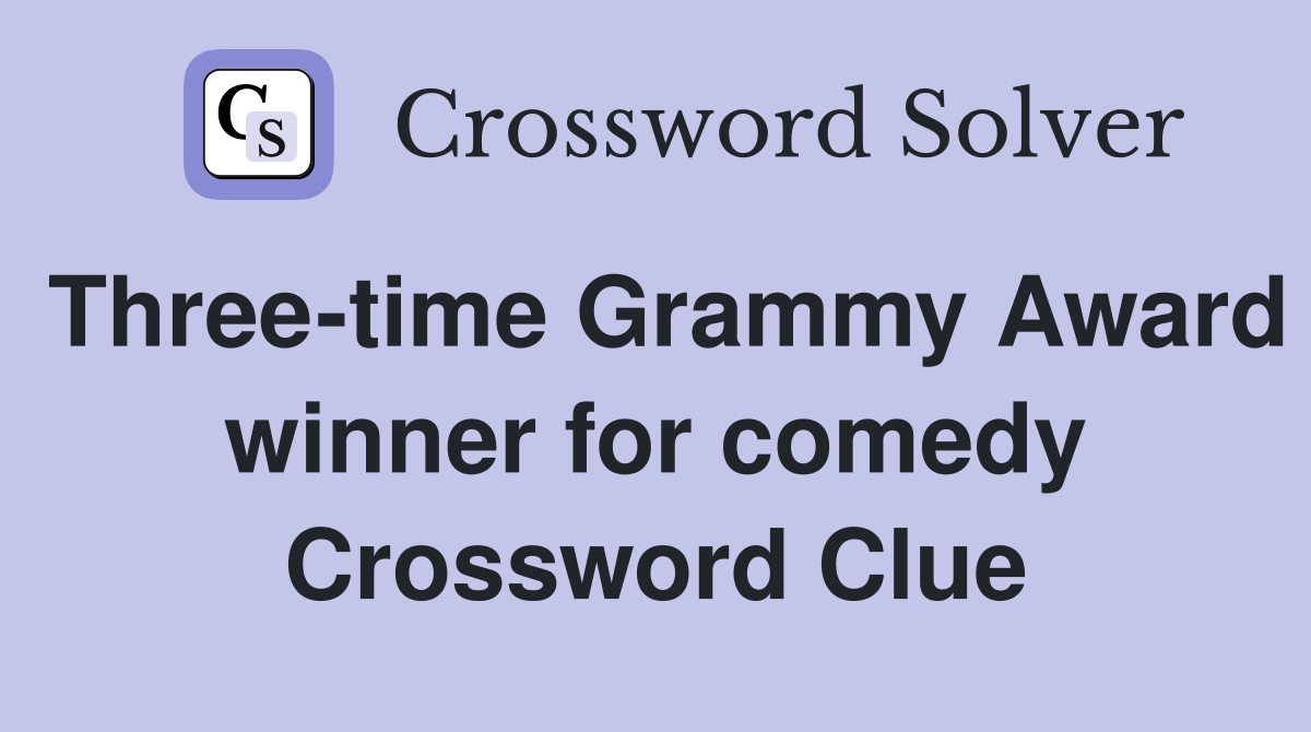 Three-time Grammy Award winner for comedy Crossword Clue