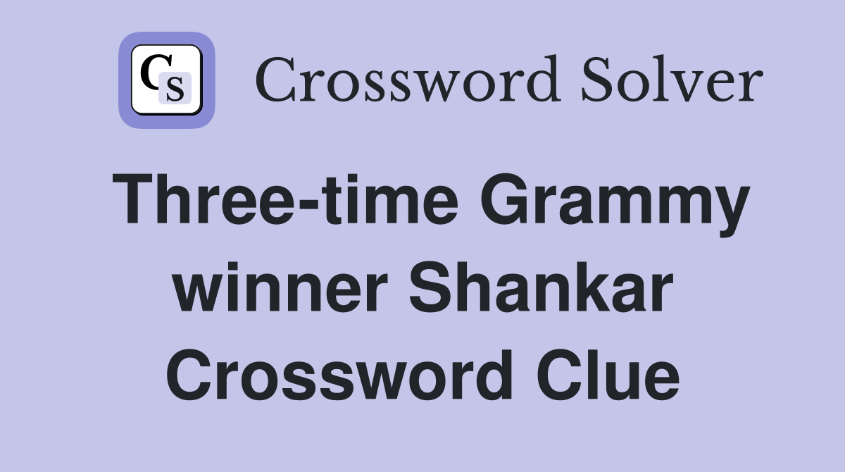 Three-time Grammy winner Shankar Crossword Clue