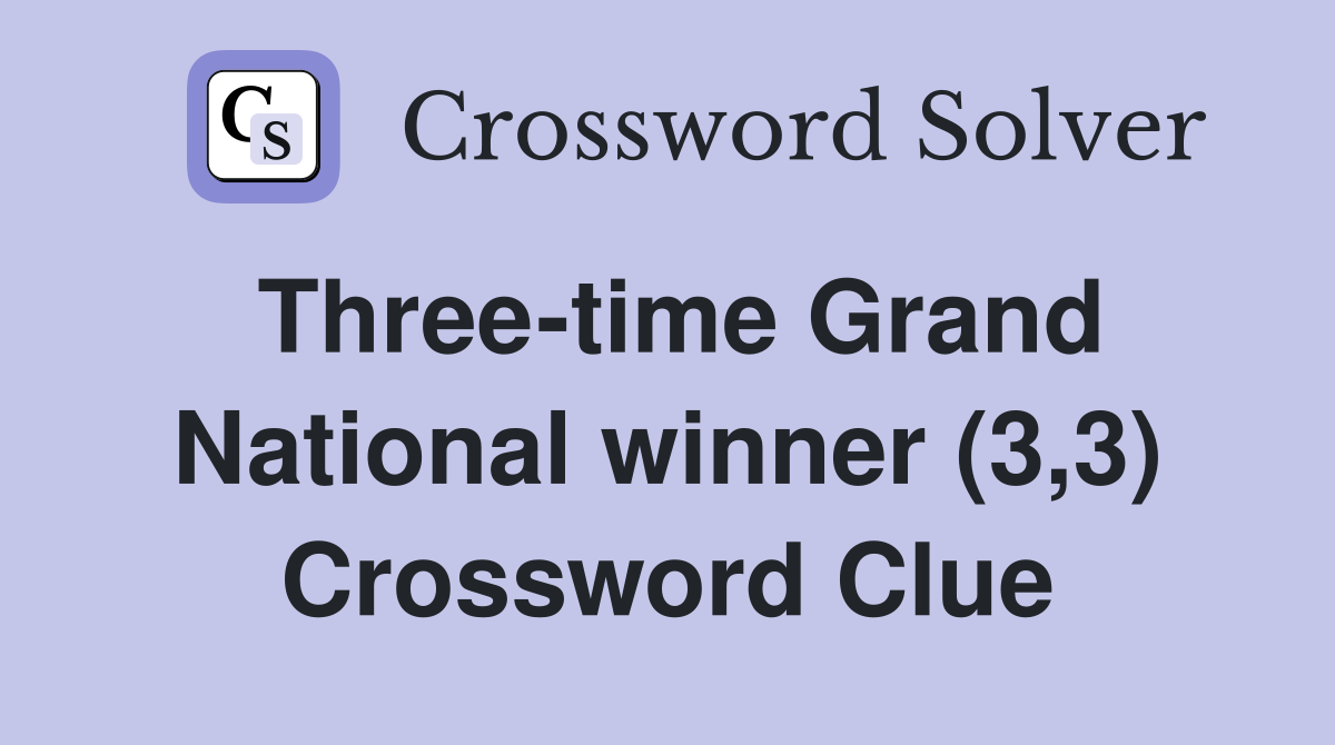 Three-time Grand National winner (3,3) Crossword Clue