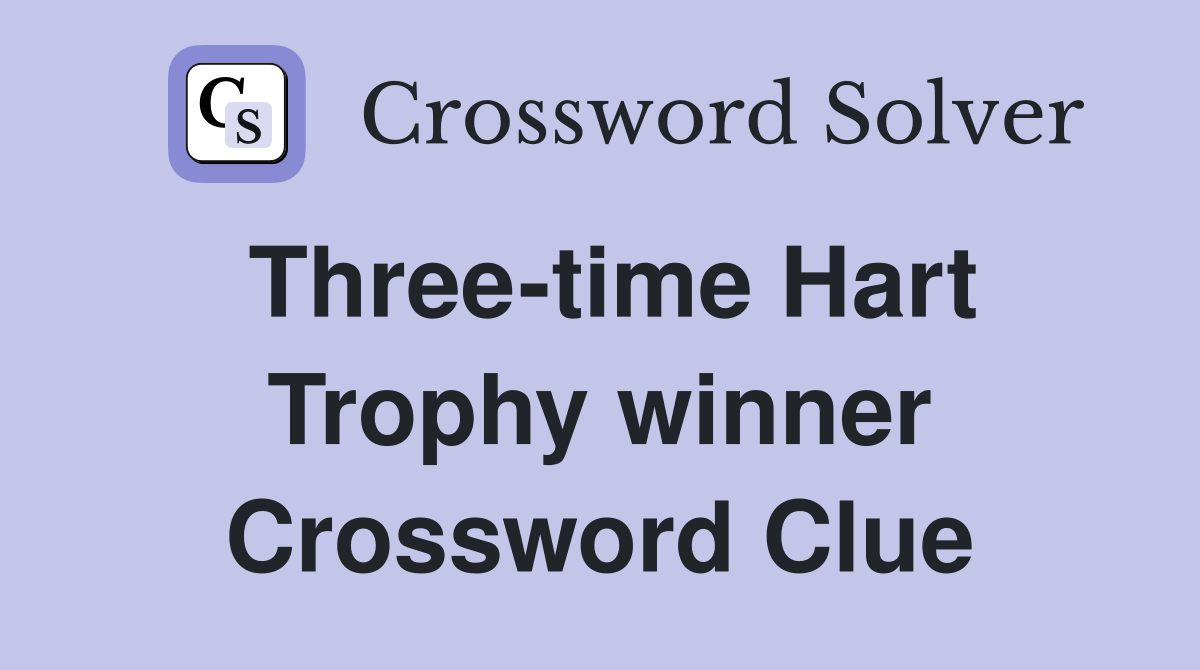 Three-time Hart Trophy winner Crossword Clue