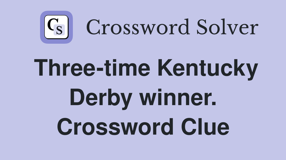 Three-time Kentucky Derby winner. Crossword Clue