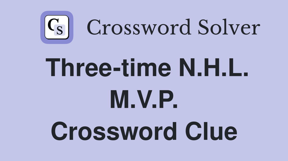 Three-time N.H.L. M.V.P. Crossword Clue