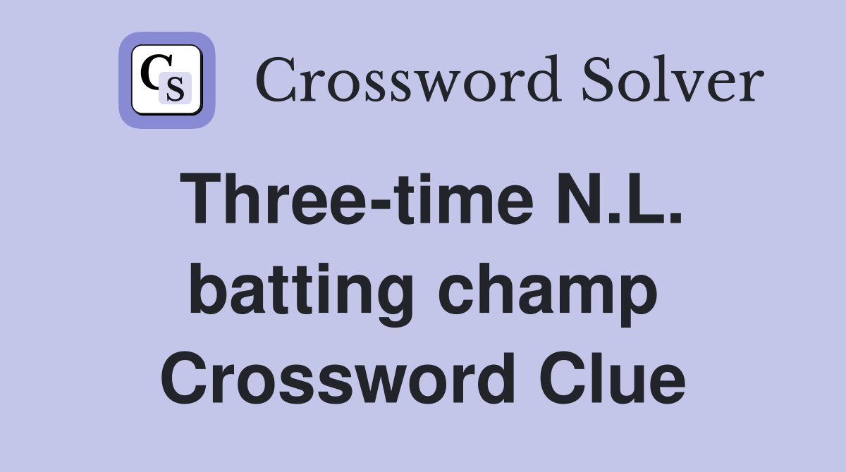 Three-time N.L. batting champ Crossword Clue