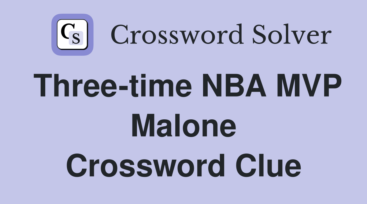 Three-time NBA MVP Malone Crossword Clue