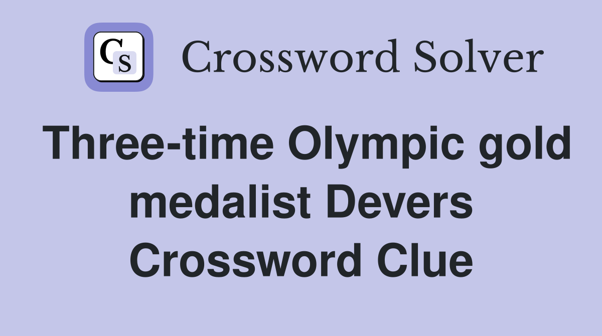 Three-time Olympic gold medalist Devers Crossword Clue
