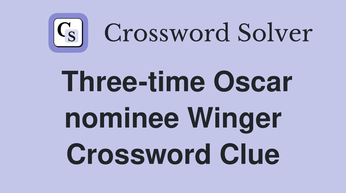 Three-time Oscar nominee Winger Crossword Clue
