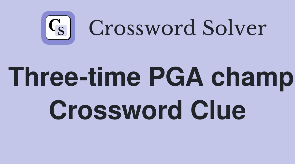 Three-time PGA champ Crossword Clue