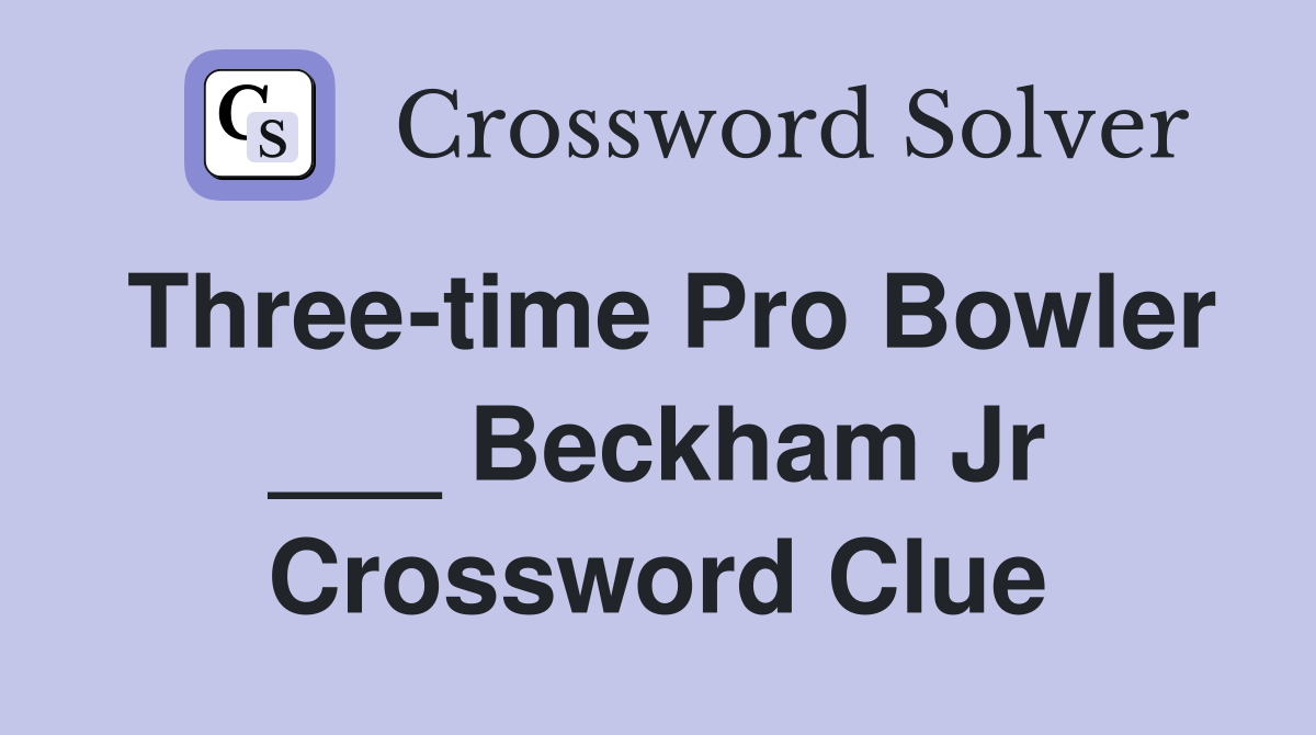Three-time Pro Bowler ___ Beckham Jr Crossword Clue
