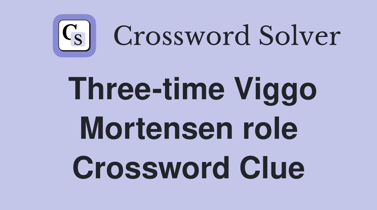 Three-time Viggo Mortensen role Crossword Clue