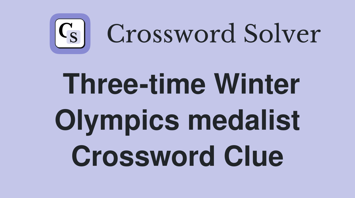 Three-time Winter Olympics medalist Crossword Clue