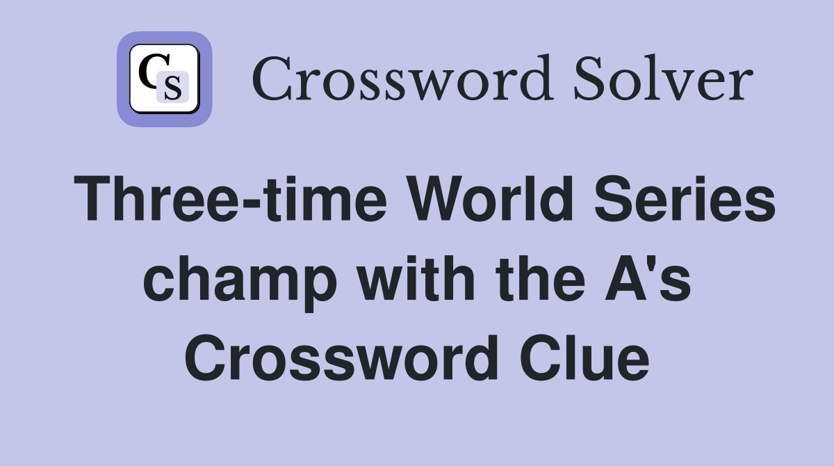 Three-time World Series champ with the A's Crossword Clue