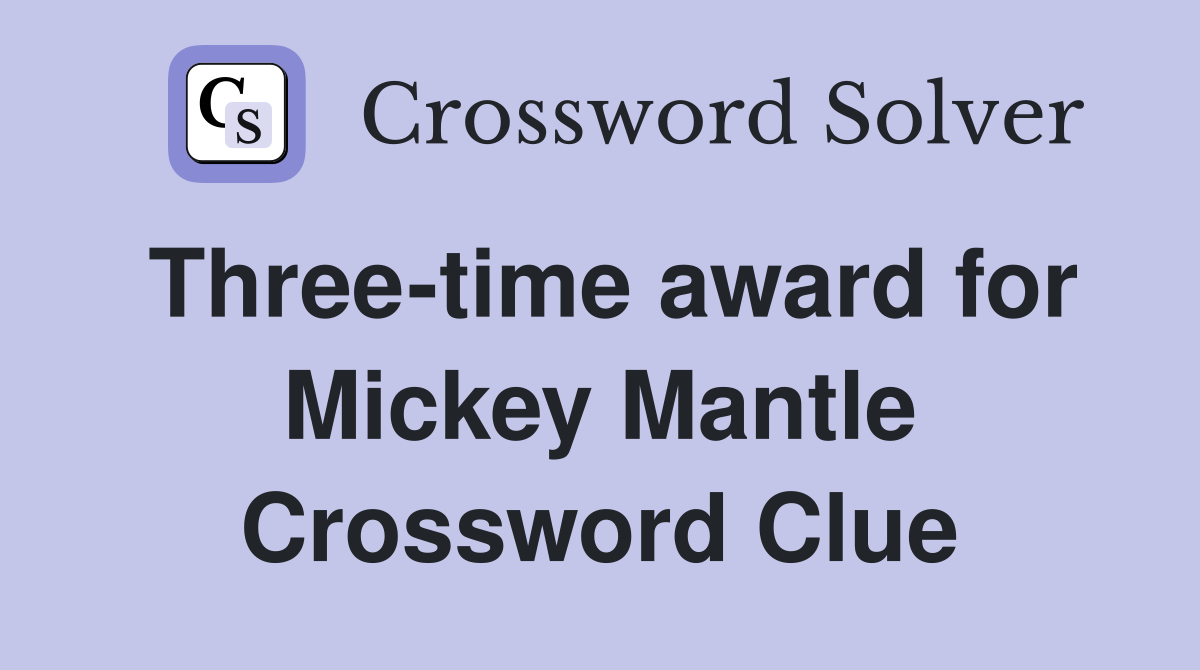 Three-time award for Mickey Mantle Crossword Clue