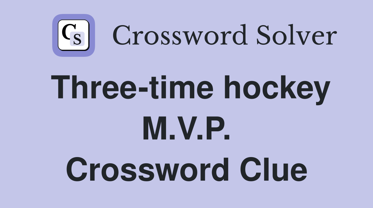 Three-time hockey M.V.P. Crossword Clue