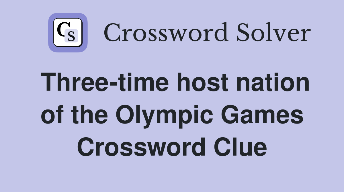 Three-time host nation of the Olympic Games Crossword Clue