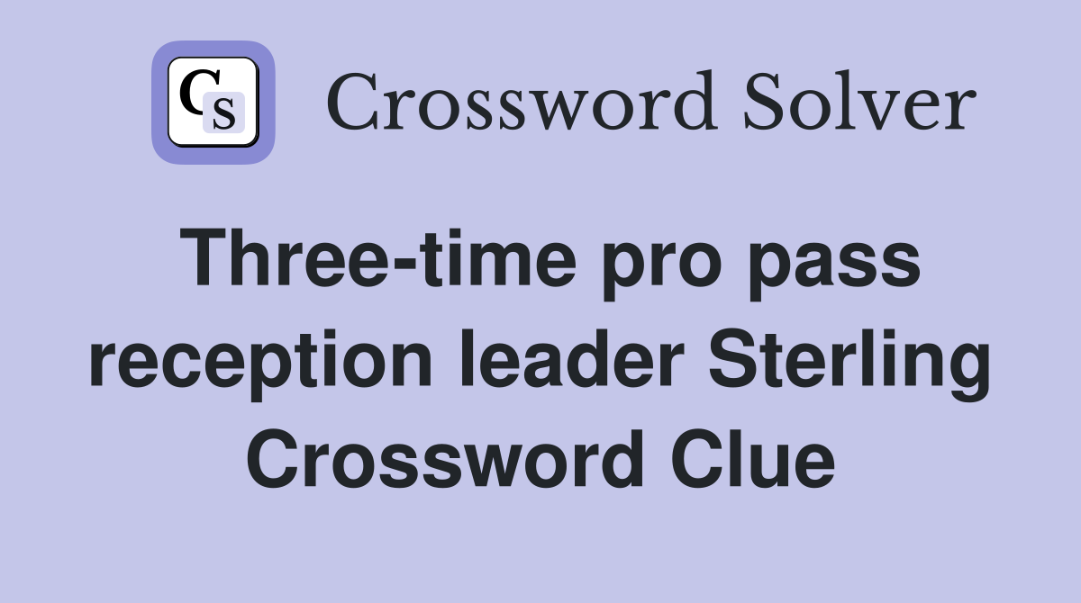 Three-time pro pass reception leader Sterling Crossword Clue