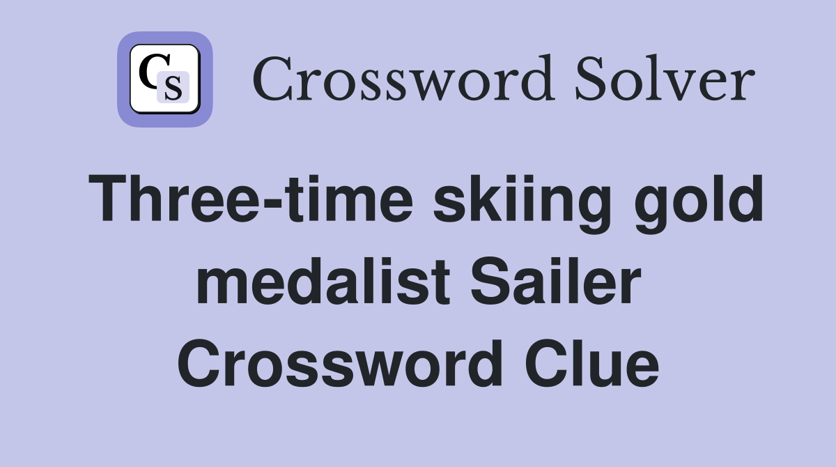 Three-time skiing gold medalist Sailer Crossword Clue