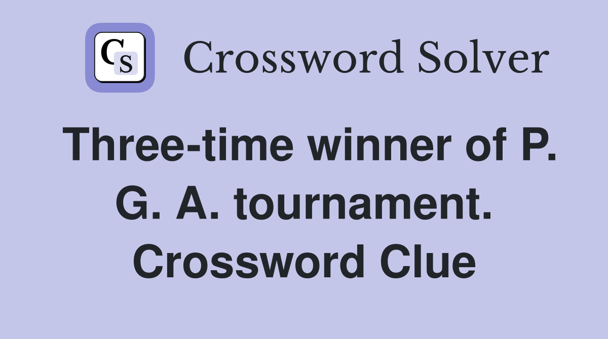 Three-time winner of P. G. A. tournament. Crossword Clue