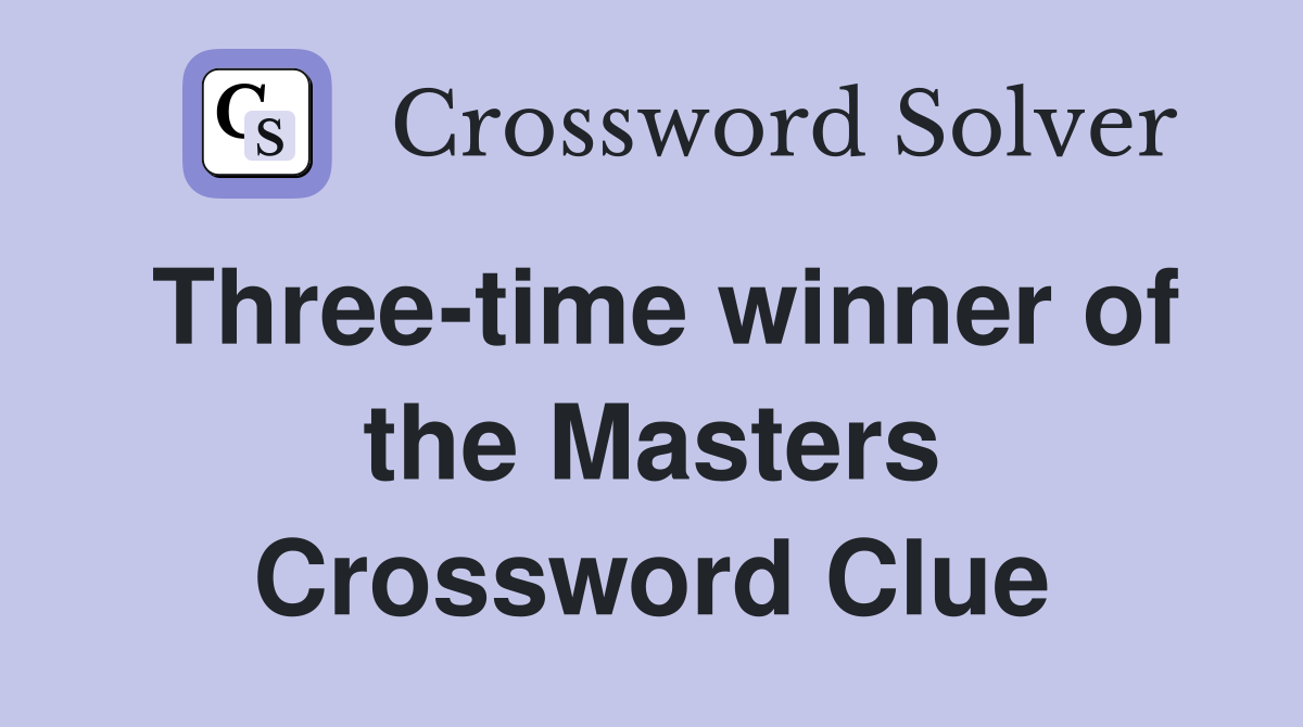 Three-time winner of the Masters Crossword Clue