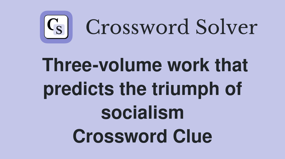 Three-volume work that predicts the triumph of socialism Crossword Clue