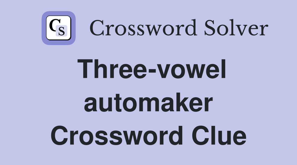 Three-vowel automaker Crossword Clue