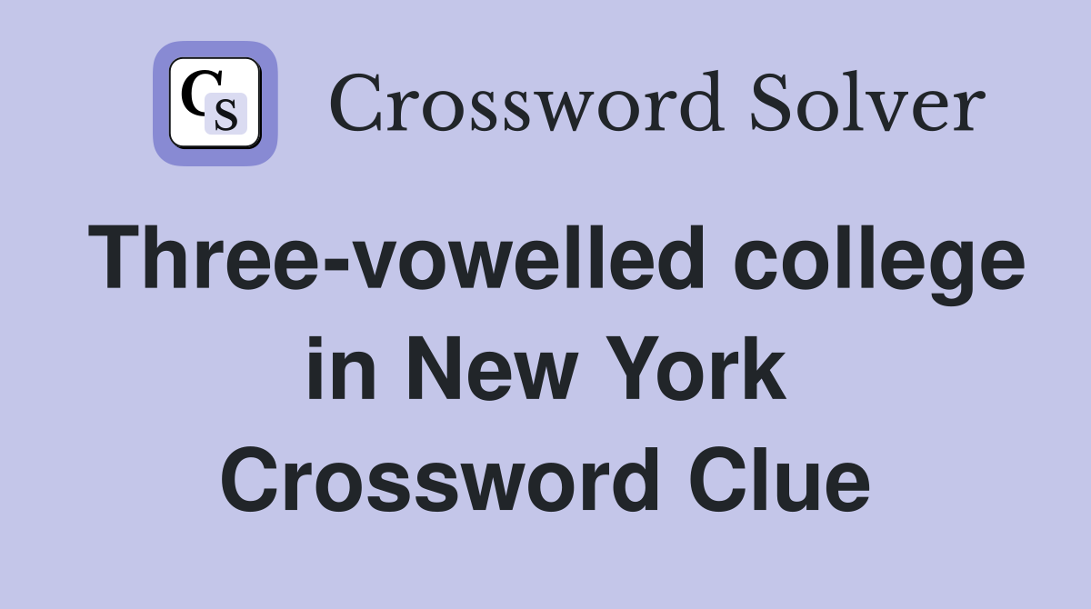 Three-vowelled college in New York Crossword Clue