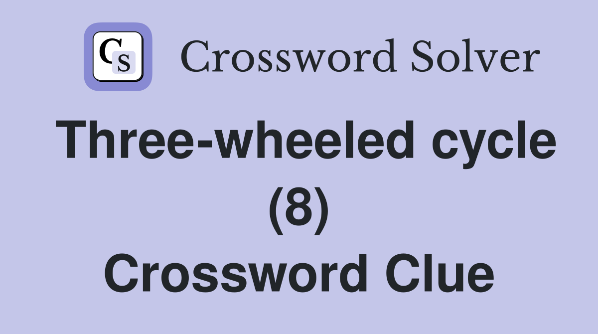 Three-wheeled cycle (8) Crossword Clue