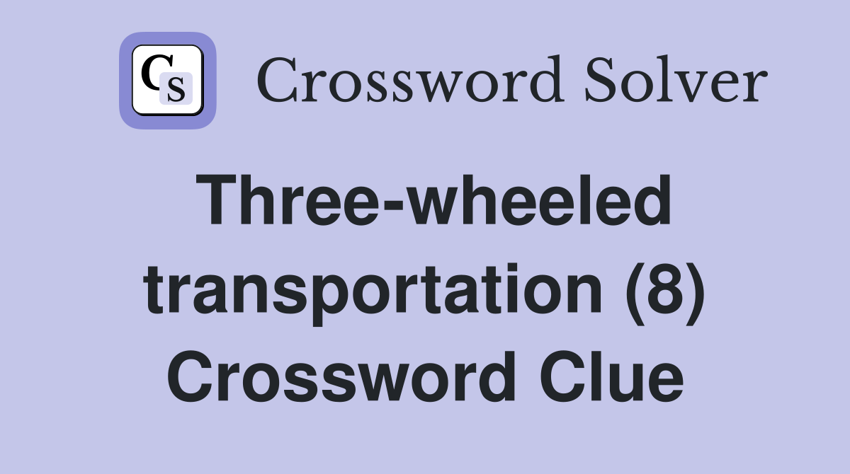 Three-wheeled transportation (8) Crossword Clue