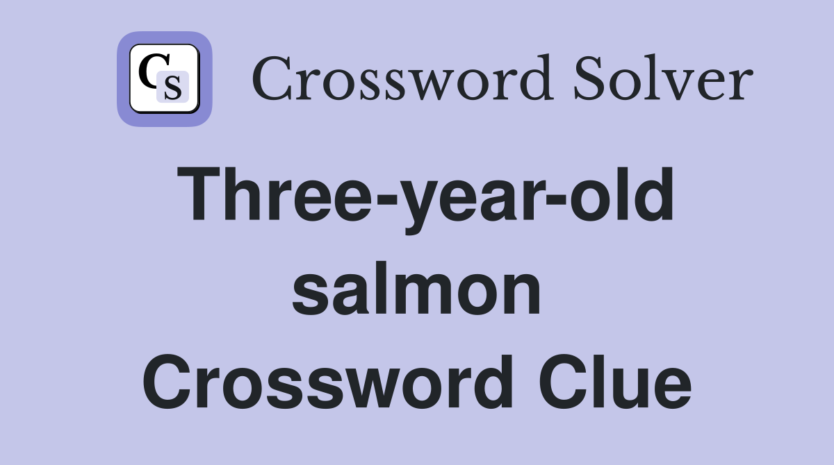 Three-year-old salmon Crossword Clue
