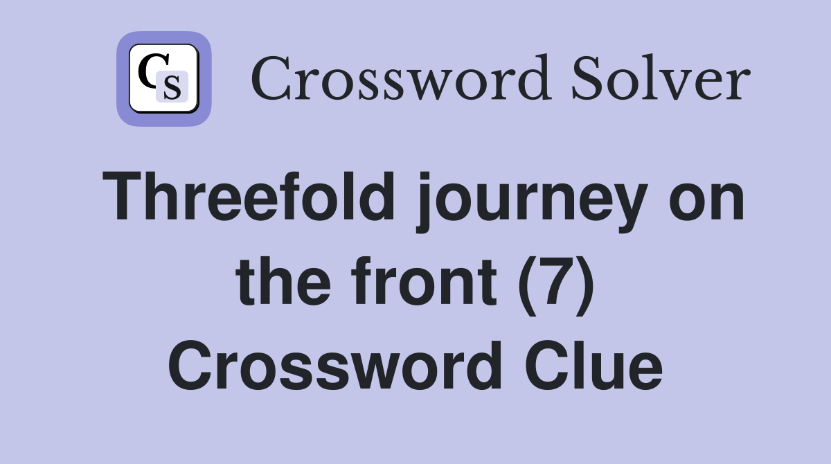 Threefold journey on the front (7) Crossword Clue