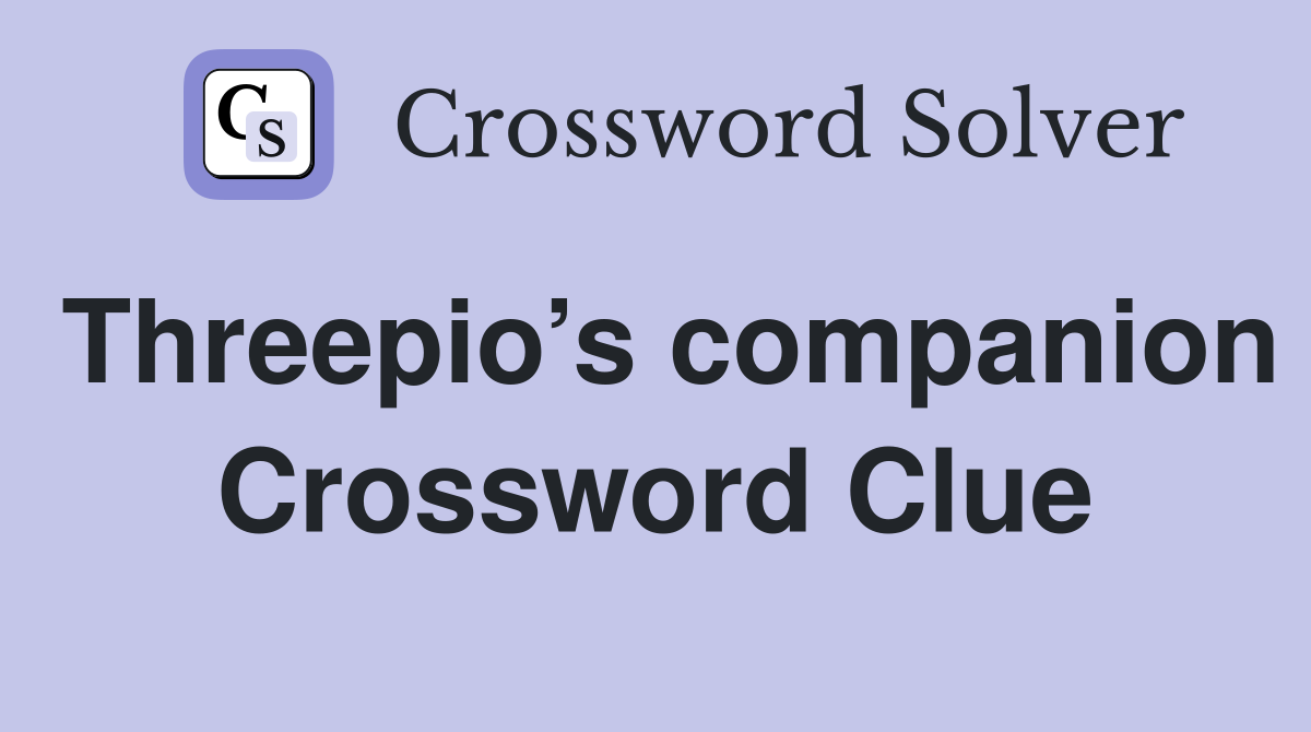 Threepio’s companion Crossword Clue