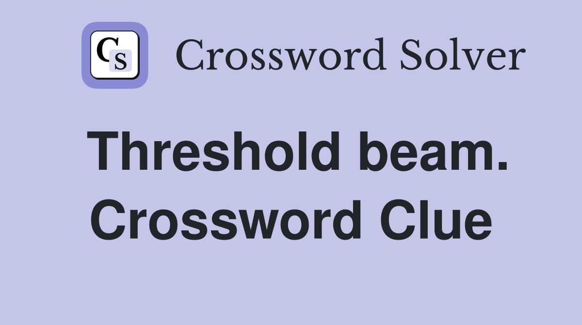 Threshold beam. Crossword Clue