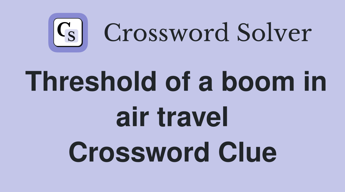 Threshold of a boom in air travel Crossword Clue