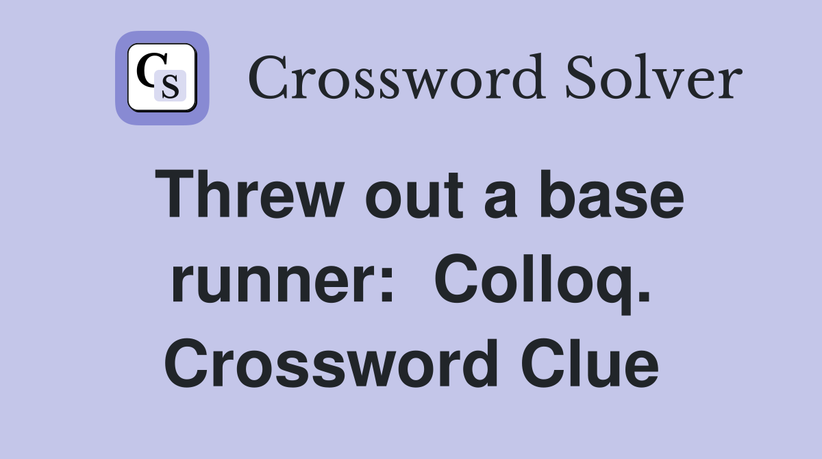 Threw out a base runner:  Colloq. Crossword Clue