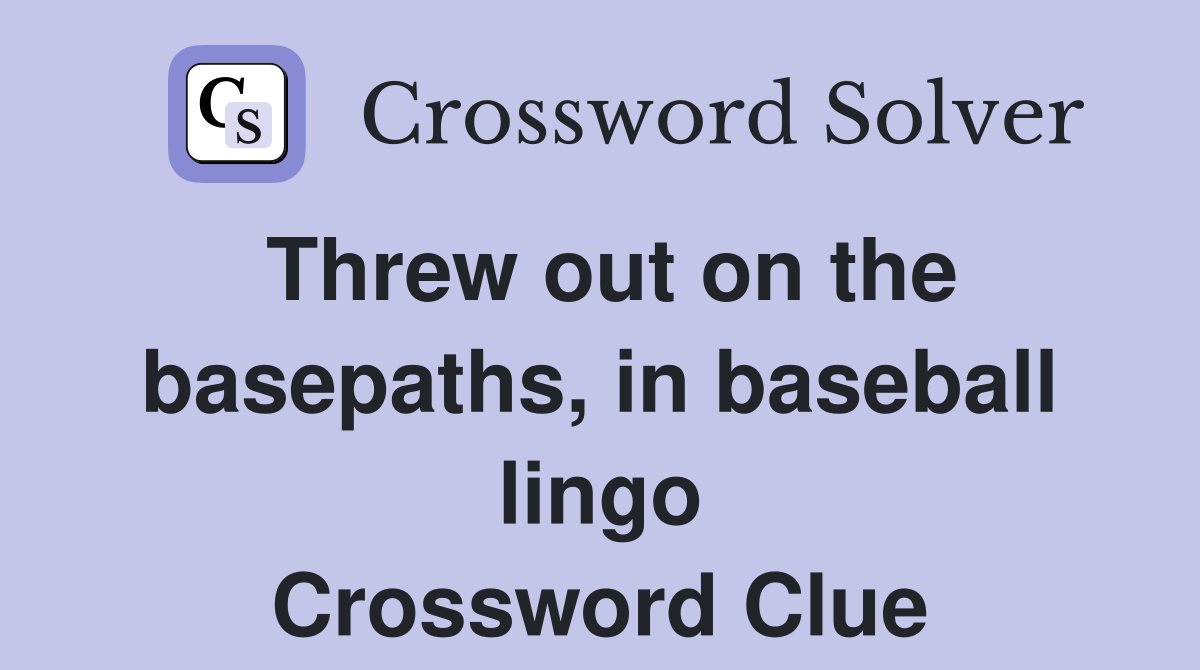 Threw out on the basepaths, in baseball lingo Crossword Clue