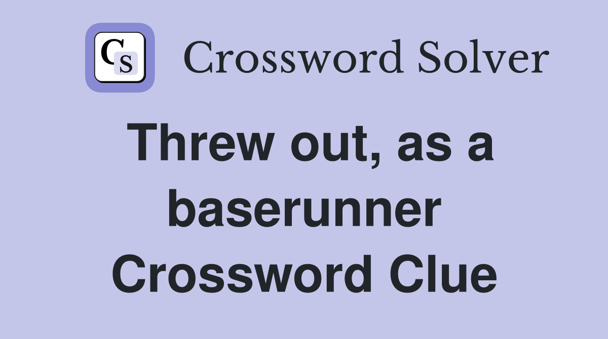 Threw out, as a baserunner Crossword Clue
