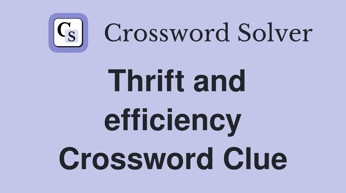 Thrift and efficiency Crossword Clue