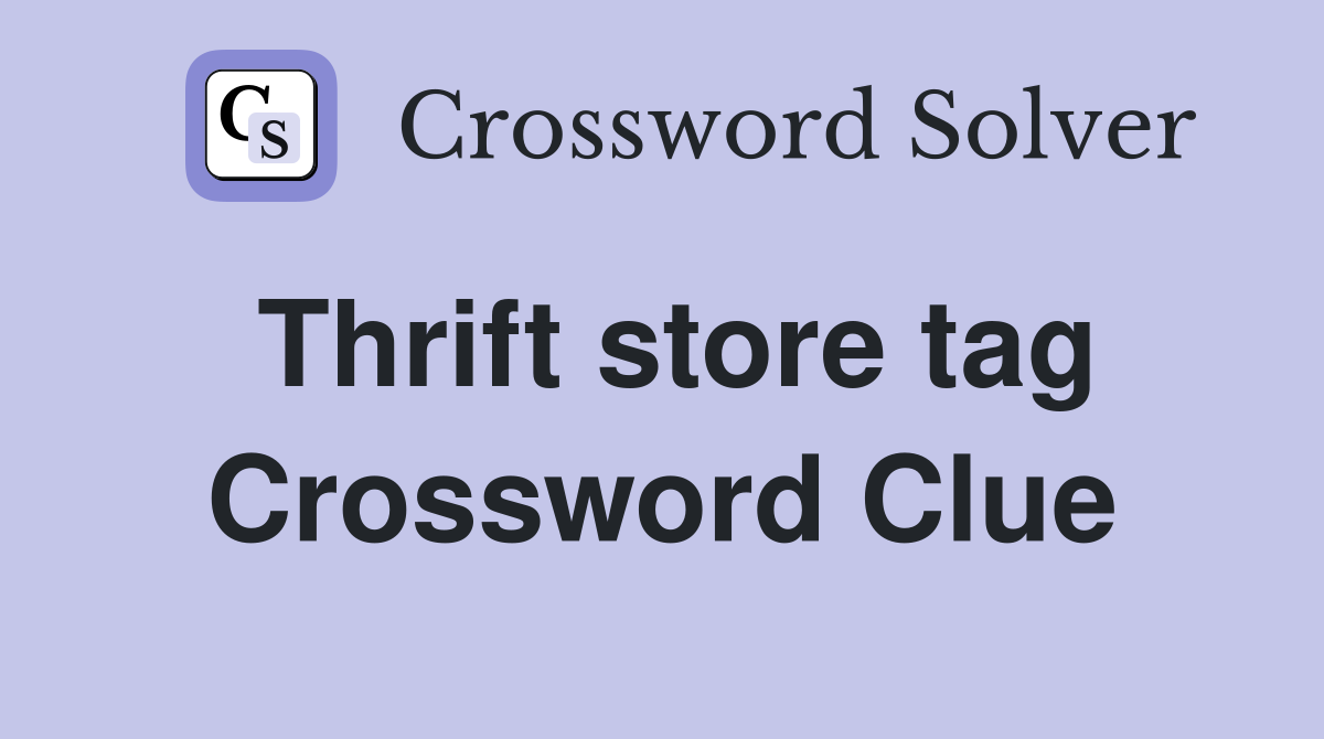 Thrift store tag Crossword Clue