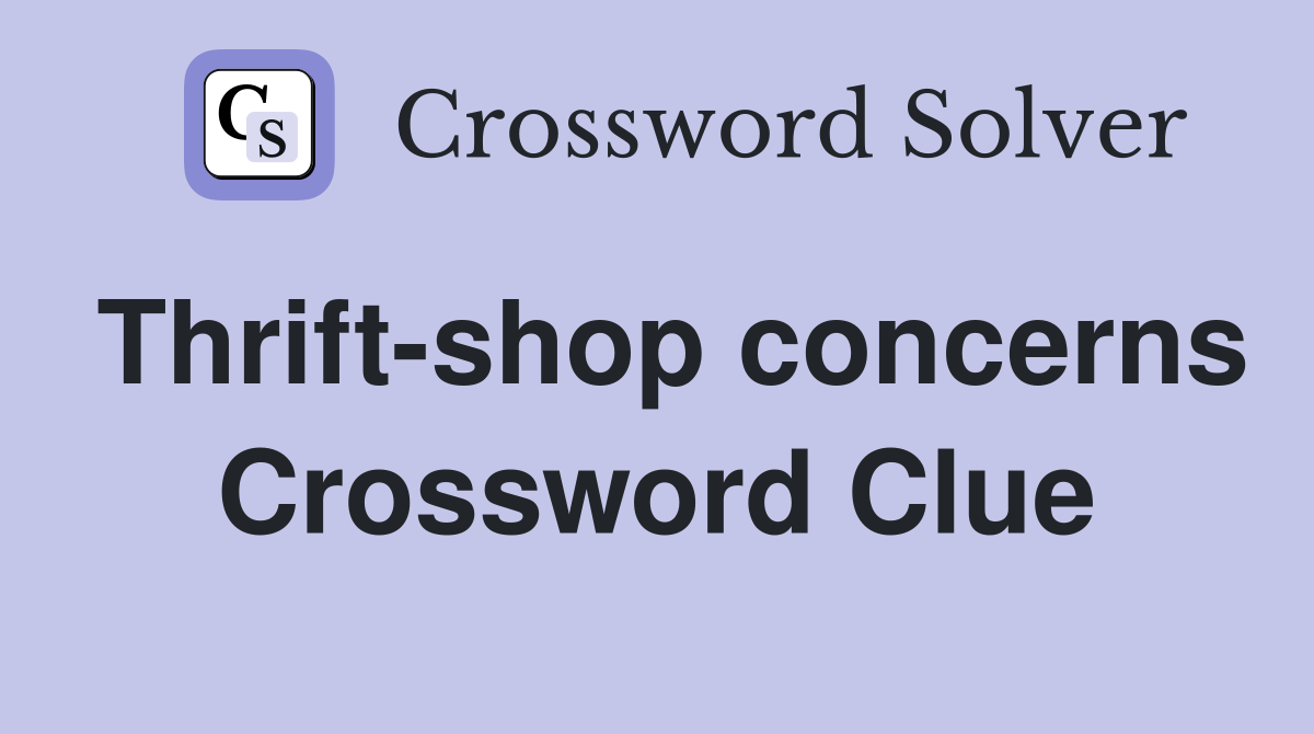 Thrift-shop concerns Crossword Clue