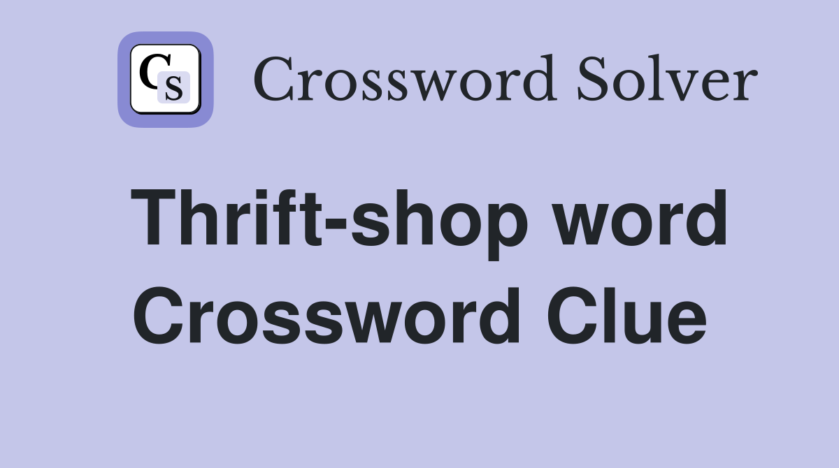 Thrift-shop word Crossword Clue
