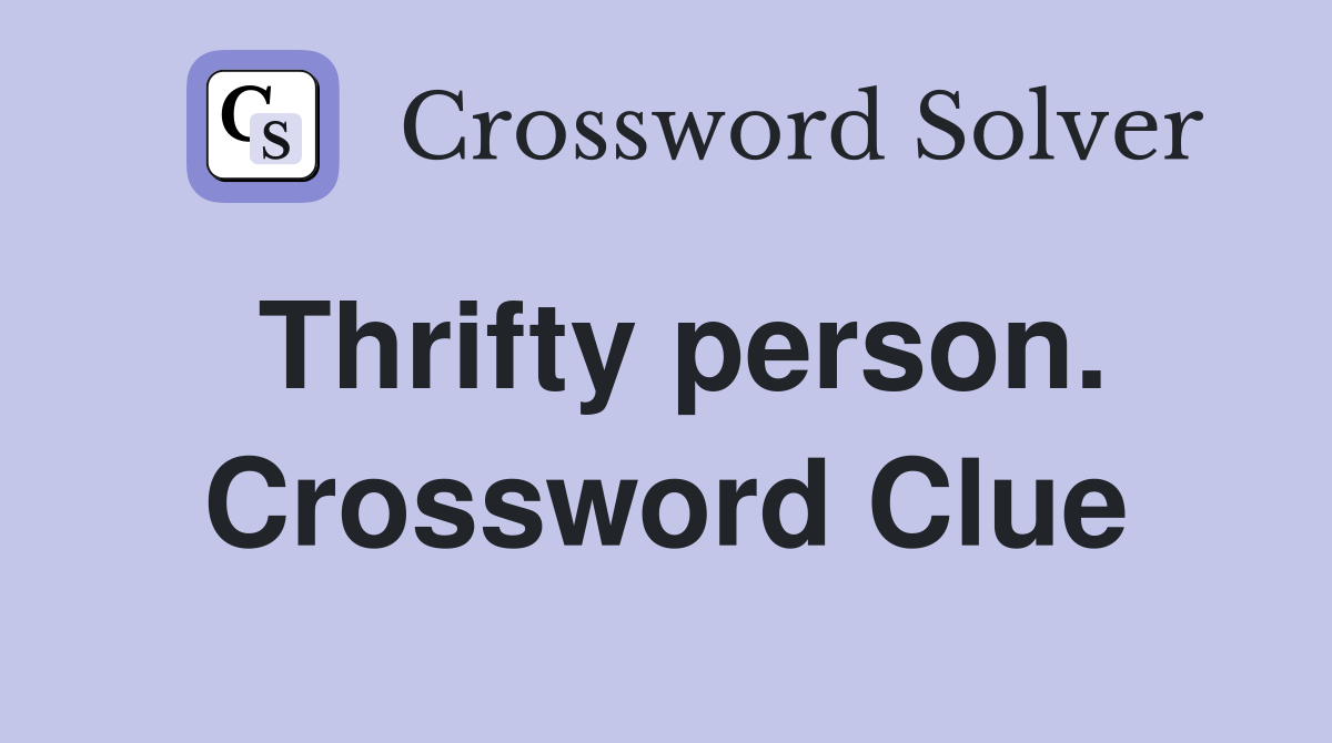 Thrifty person. Crossword Clue