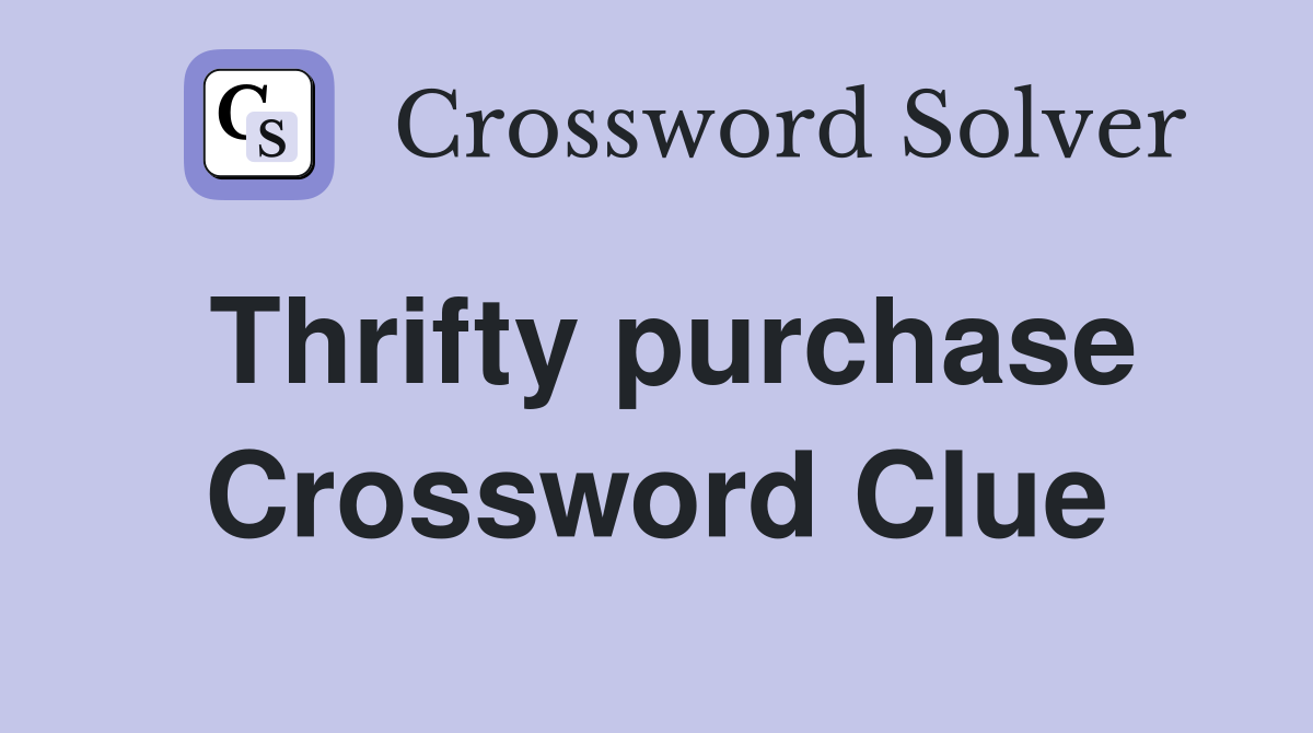 Thrifty purchase Crossword Clue